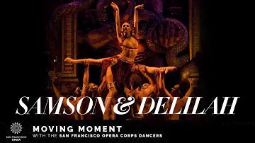 "Samson and Delilah" Moving Moment, featuring the San Francisco Opera corps dancers