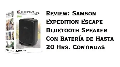 Review: Samson Expedition Escape Bluetooth Speaker Con Batería de Hasta 20 Hrs. Continuas