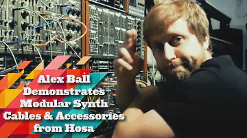 Alex Ball Demonstrates The Many Uses of HOSA Cables, Adapters & Accessories
