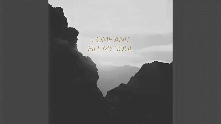 Come and Fill My Soul