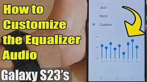 Galaxy S23's: How to Customize the Equalizer Audio